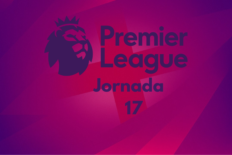 La Premier League en Llamada: Dramáticas Derrotas y Sorprendentes Victoriales en la Jornada 17.